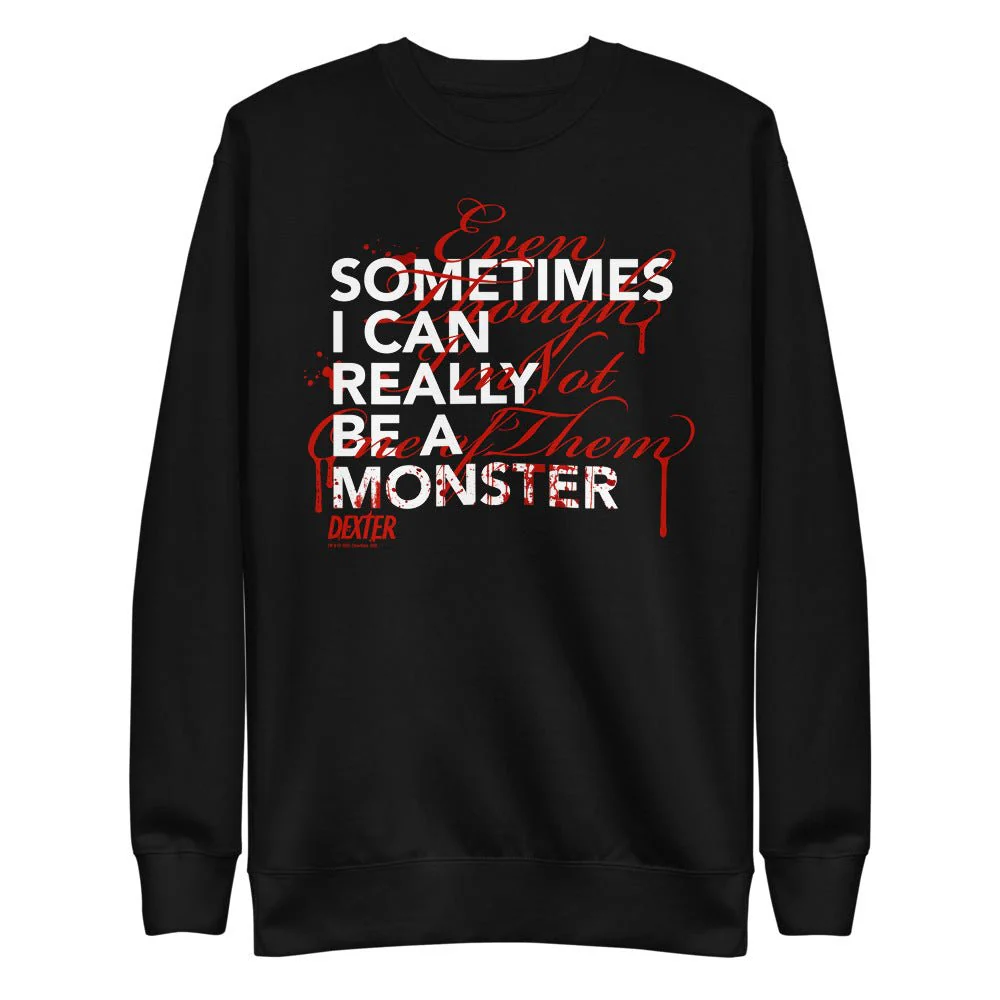 Dexter Sometimes I Can Really Be A Monster Unisex Crewneck