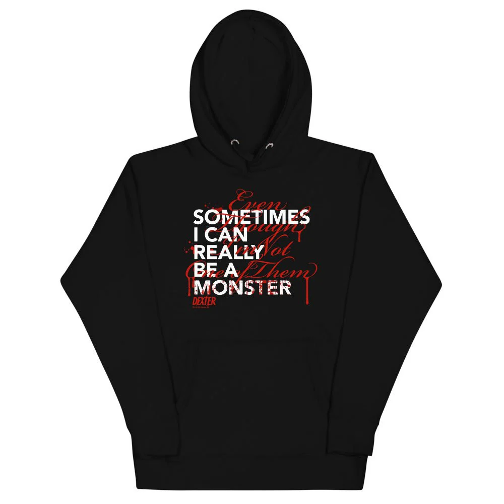 Dexter Sometimes I Can Really Be A Monster Unisex Premium Hoodie