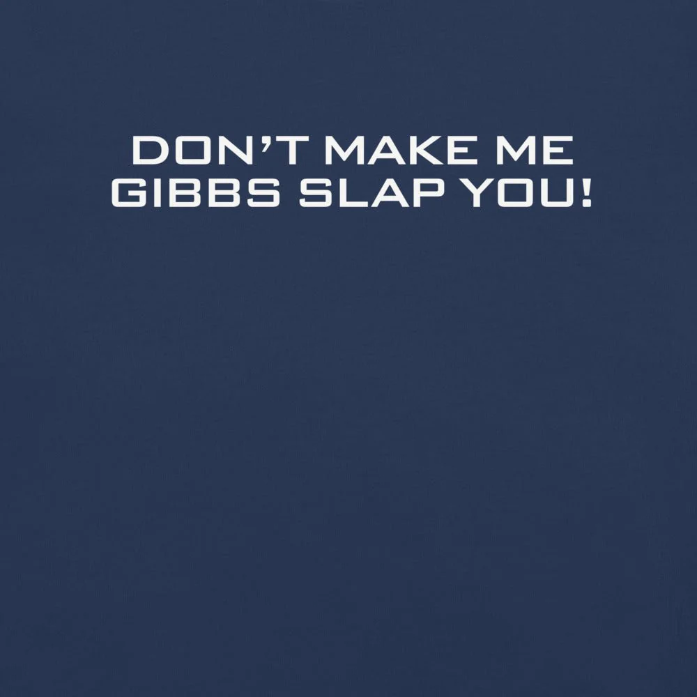 NCIS T-Shirt Don't Make Me Gibbs Slap You! - Image 7