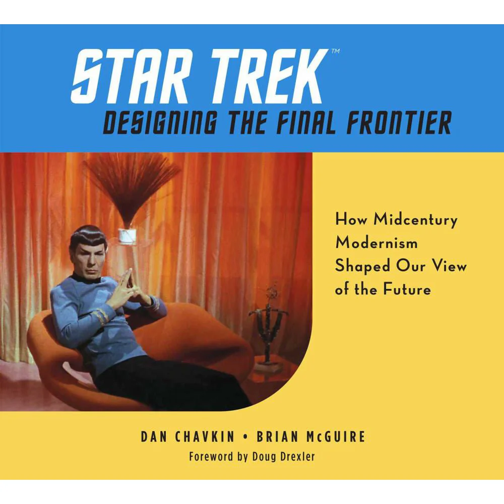 Star Trek: Designing the Final Frontier : How Midcentury Modernism Shaped Our View of the Future Hardcover Book
