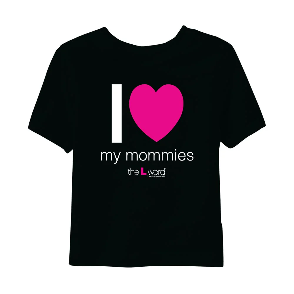 The L Word I Love My Mommies Toddler Short Sleeve T-Shirt