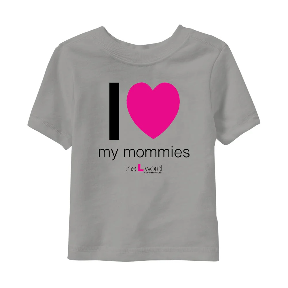 The L Word I Love My Mommies Toddler Short Sleeve T-Shirt - Image 3