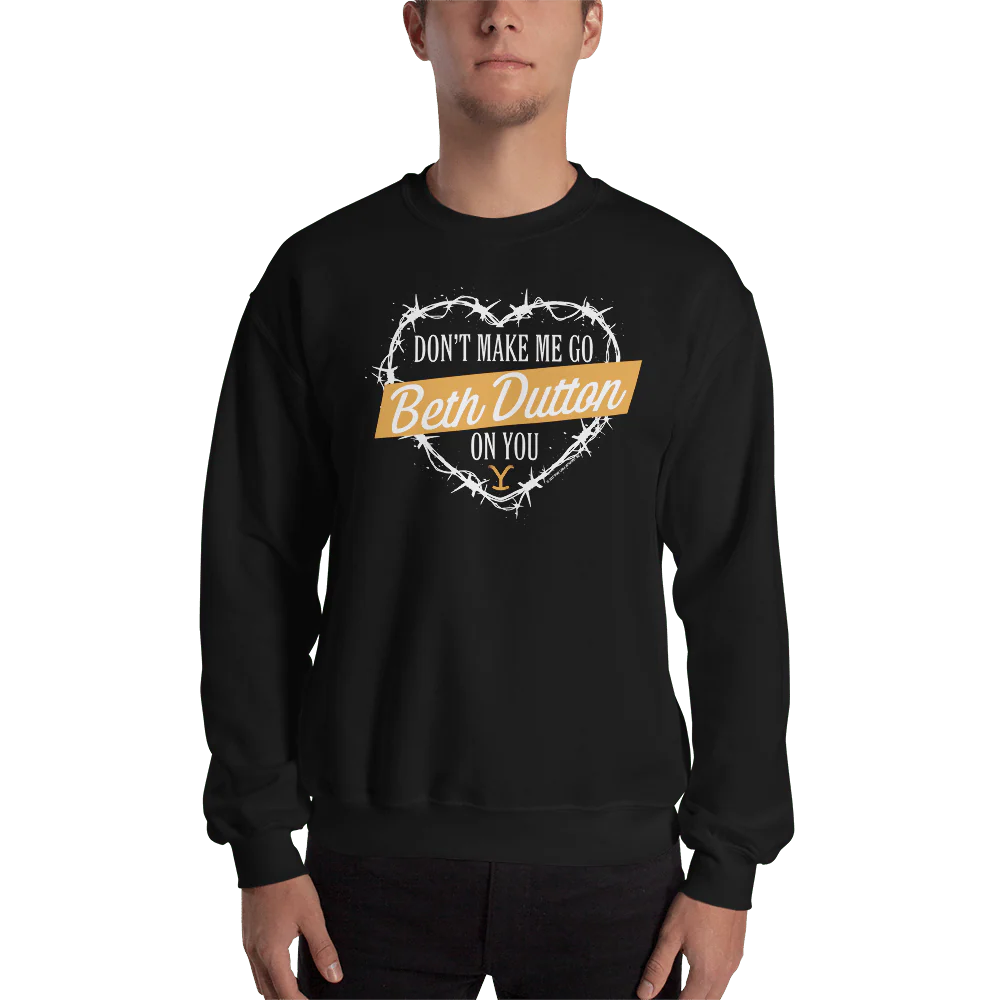 Yellowstone Don't Make Me Go Beth Dutton On You Heart Fleece Crewneck Sweatshirt - Image 5