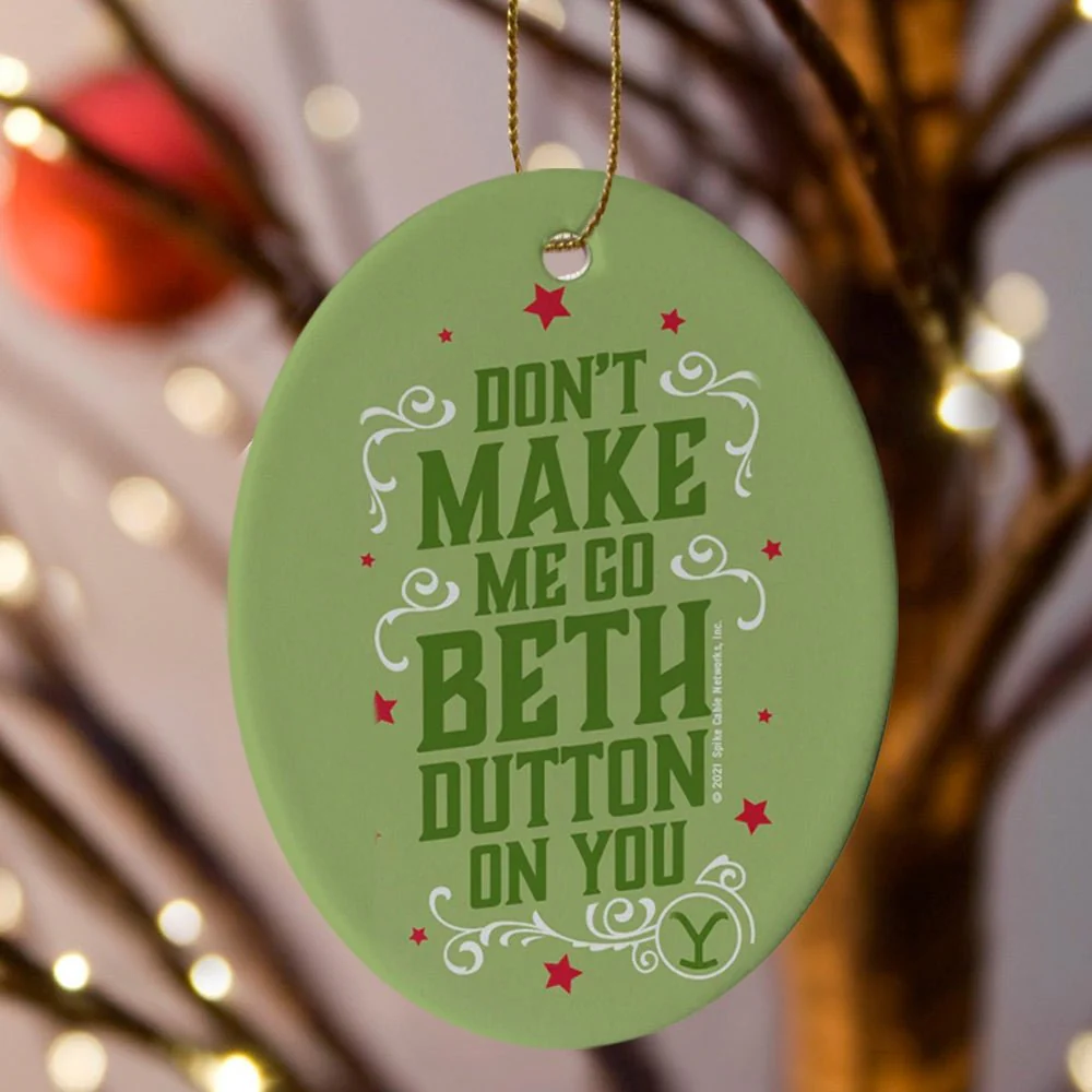 Yellowstone Don't Make Me Go Beth Dutton On You Holiday Oval Ceramic Ornament - Image 2