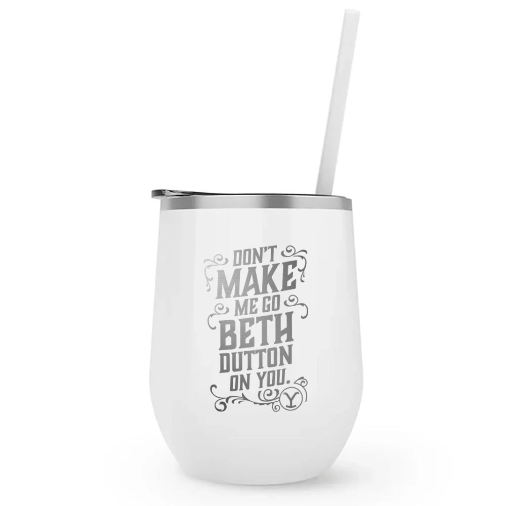 Yellowstone Don't Make Me Go Beth Dutton On You Laser Engraved Wine Tumbler with Straw - Image 4
