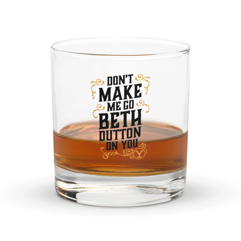 Yellowstone Don't Make Me Go Beth Dutton On You Rocks Glass - Image 2