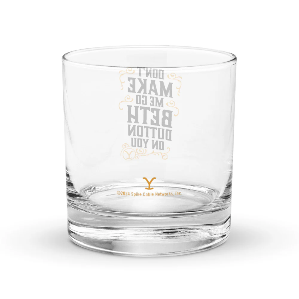 Yellowstone Don't Make Me Go Beth Dutton On You Rocks Glass - Image 4