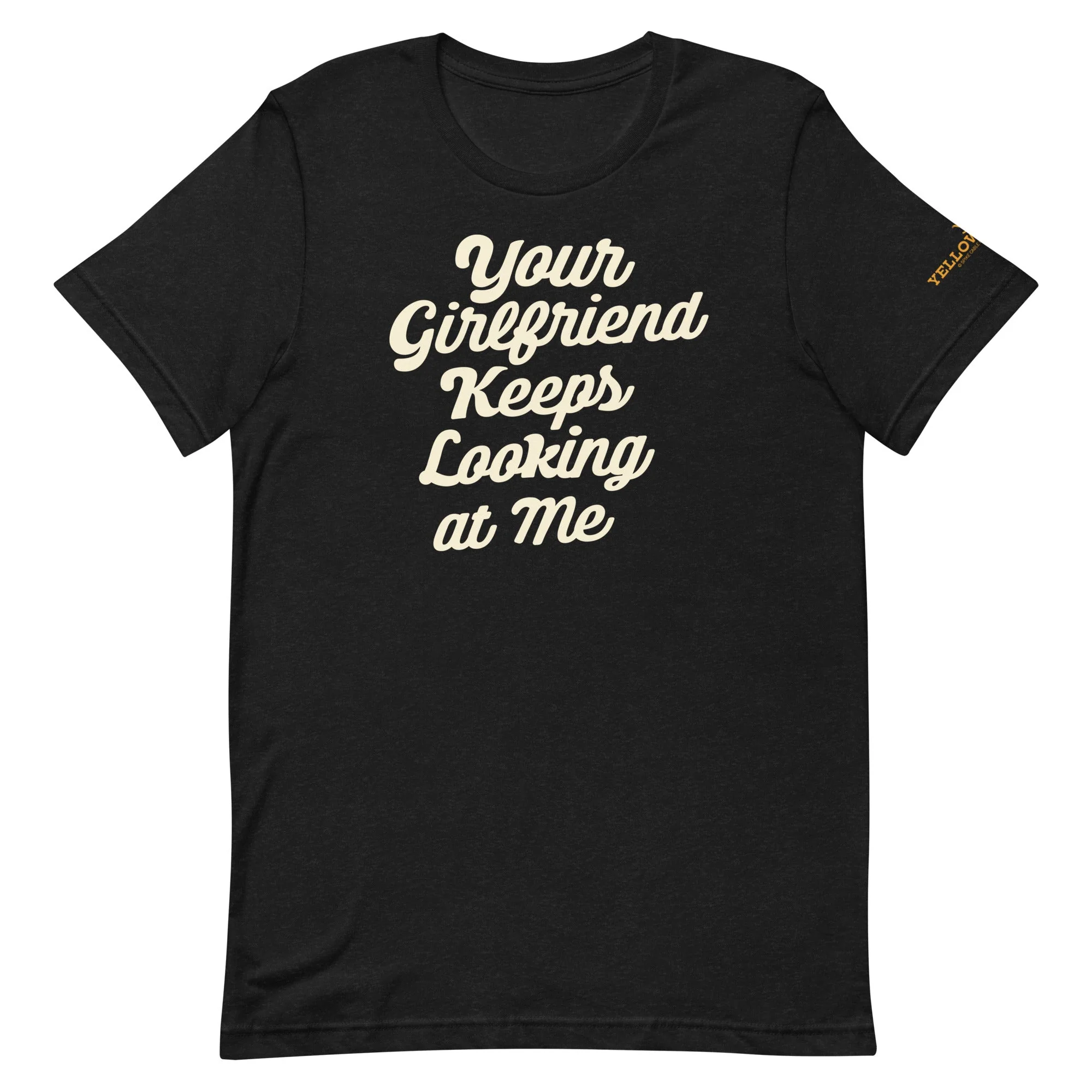 Yellowstone Your Girlfriend Keeps Looking At Me Unisex Premium T-Shirt - Image 3